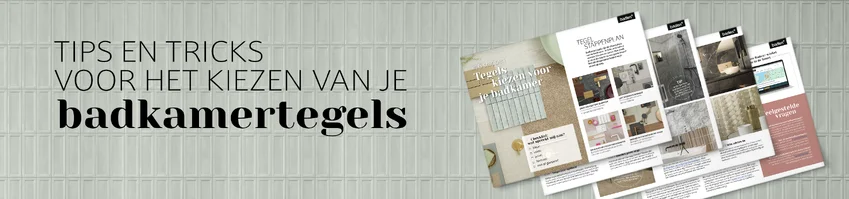 Gratis stappenplan badkamertegels kiezen - Gratis stappenplan badkamertegels kiezen